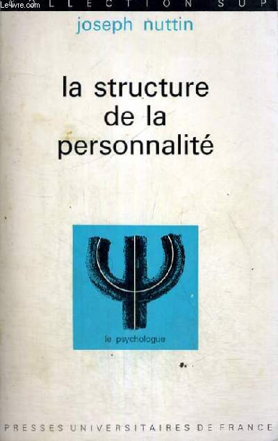 LA STRUCTURE DE LA PERSONNALITE - LE PSYCHOLOGUE SECTION DIRIGEE PAR P. FRAISSE - COLLECTION SUP