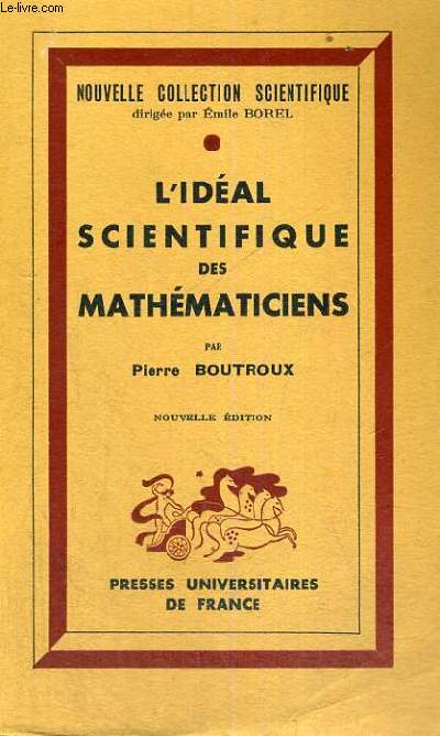 L'IDEAL SCIENTIFIQUE DES MATHEMATICIENS - NOUVELLE EDITION - NOUVELLE COLLECTION SCIENTIFIQUE DIRIGEE PAR E. BOREM
