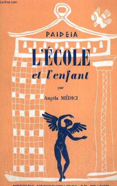 L'ECOLE ET L'ENFANT - PAIDEIA BIBLIOTHEQUE PRATIQUE DE PSYCHOLOGIE ET DE PSYCHOPATHOLOGIE DE L'ENFANT DIRIGEE PAR G. HEUYER - QUATRIEME SECTION : PEDAGOGIE PRATIQUE