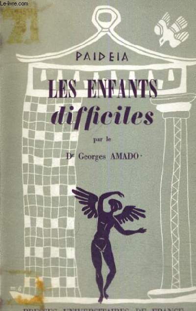 LES ENFANTS DIFFICILES - OBSERVATION ET READAPTATION - PAIDEIA BIBLIOTHEQUE PRATIQUE DE PSYCHOLOGIE ET DE PSYCHOPATHOLOGIE DE L'ENFANT DIRIGEE PAR G. HEUYER - TROISIEME SECTION : PSYCHIATRIE INFANTILE