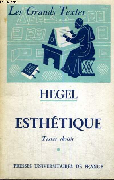 HEGEL ESTHETIQUE - LES GRANDS TEXTES BIBLIOTHEQUE CLASSIQUE DE PHILOSOPHIE DIRIGEE PAR C. KHODOSS ET J. LAUBIER