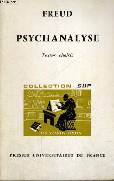 FREUD PSYCHANALYSE - LES GRANDS TEXTES BIBLIOTHEQUE CLASSIQUE DE PHILOSOPHIE DIRIGEE PAR C. KHODOSS ET J. LAUBIER