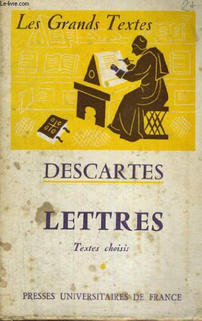 DESCARTES LETTRES - LES GRANDS TEXTES BIBLIOTHEQUE CLASSIQUE DE PHILOSOPHIE DIRIGEE PAR C. KHODOSS ET J. LAUBIER