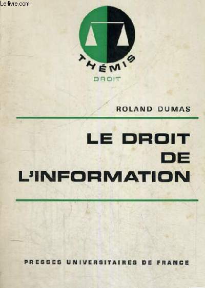LE DROIT DE L'INFORMATION - THEMIS COLLECTION DIRIGEE PAR M. DUVERGER - DROIT