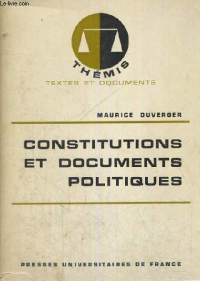 CONSTITUTIONS ET DOCUMENTS POLITIQUES - THEMIS COLLECTION DIRIGEE PAR M. DUVERGER