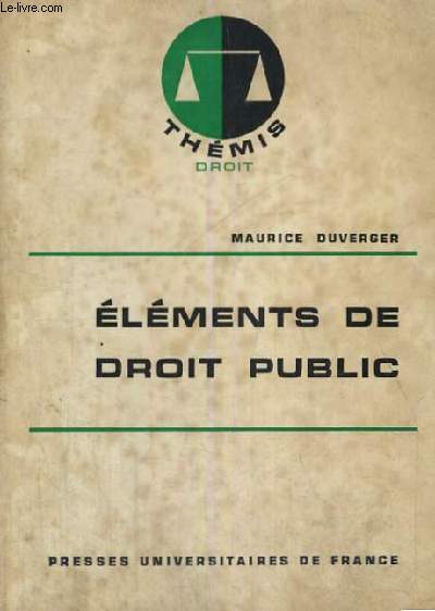 ELEMENTS DE DROIT PUBLIC - THEMIS COLLECTION DIRIGEE PAR M. DUVERGER