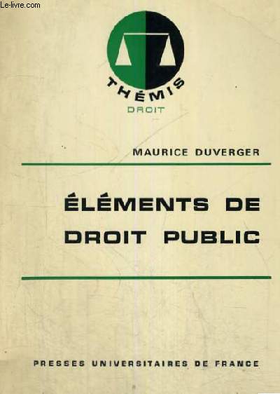 ELEMENTS DE DROIT PUBLIC - THEMIS COLLECTION DIRIGEE PAR M. DUVERGER