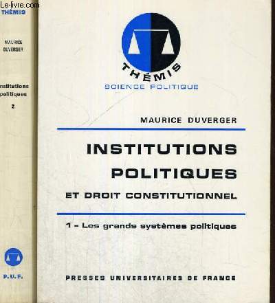 INSTITUTIONS POLITIQUES ET DROIT CONSTITUTIONNEL - EN 2 TOMES - THEMIS COLLECTION DIRIGEE PAR M. DUVERGER - DROIT