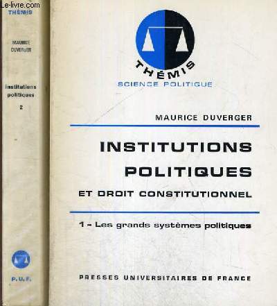 INSTITUTIONS POLITIQUES ET DROIT CONSTITUTIONNEL - EN 2 TOMES - THEMIS COLLECTION DIRIGEE PAR M. DUVERGER - DROIT