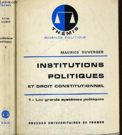 INSTITUTIONS POLITIQUES ET DROIT CONSTITUTIONNEL - EN 2 TOMES - THEMIS COLLECTION DIRIGEE PAR M. DUVERGER - DROIT