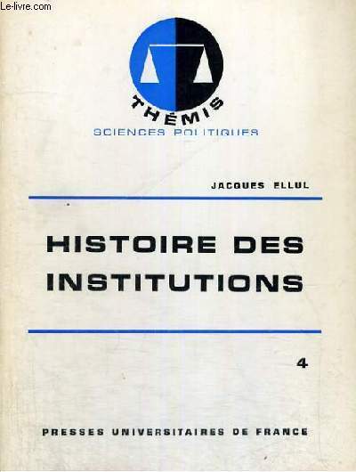 HISTOIRE DES INSTITUTIONS - 4/ XVI - XVIII SIECLE - THEMIS COLLECTION DIRIGEE PAR M. DUVERGER