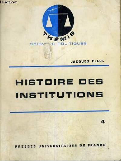 HISTOIRE DES INSTITUTIONS - 4/ XVI - XVIII SIECLE - THEMIS COLLECTION DIRIGEE PAR M. DUVERGER