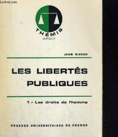 LES LIBERTES PUBLIQUES - 1/ LES DROITS DE L'HOMME - THEMIS COLLECTION DIRIGEE PAR M. DUVERGER - DROIT