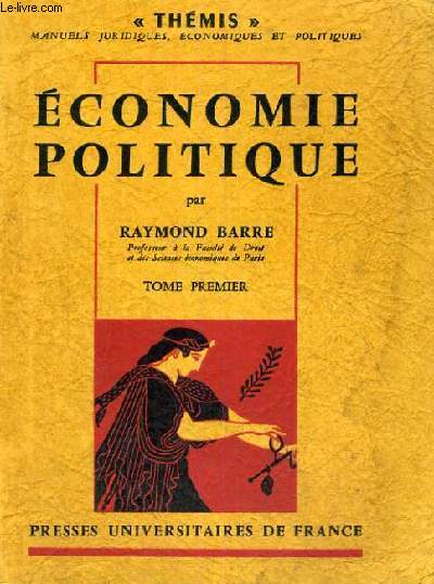 ECONOMIE POLITIQUE - TOME I - SIXIEME EDITION - THEMIS MANUELS JURIDIQUES,ECONOMIES ET POLITIQUES - COLLECTION DIRIGEE PAR M. DUVERGER