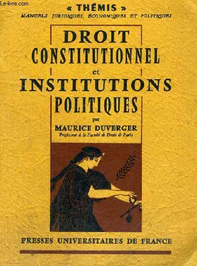 DROIT CONSTITUTIONNEL ET INSTITUTIONS POLITIQUES - DEUXIEME EDITION - THEMIS MANUELS JURIDIQUES,ECONOMIES ET POLITIQUES - COLLECTION DIRIGEE PAR M. DUVERGER
