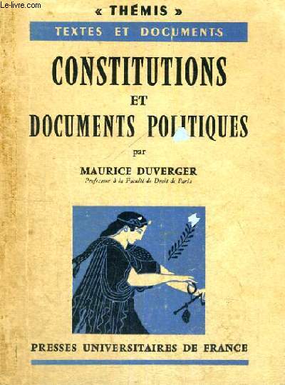 CONSTITUTIONS ET DOCUMENTS POLITIQUES - THEMIS MANUELS JURIDIQUES,ECONOMIES ET POLITIQUES - COLLECTION DIRIGEE PAR M. DUVERGER