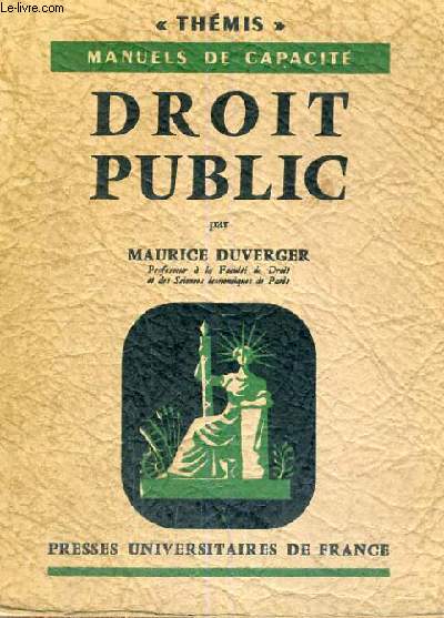 DROIT PUBLIC - THEMIS MANUELS DE CAPACITES - COLLECTION DIRIGEE PAR M. DUVERGER