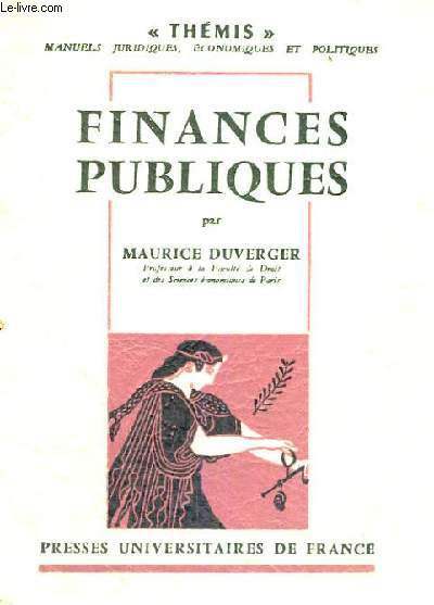 FINANCES PUBLIQUES - SIXIEME EDITION REMANIEE ET MISE A JOUR - THEMIS MANUELS JURIDIQUES, ECONOMIQUES ET POLITIQUES - COLLECTION DIRIGEE PAR M. DUVERGER