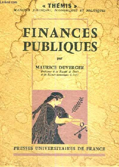 FINANCES PUBLIQUES - CINQUIEME EDITION REMANIEE ET MISE A JOUR - THEMIS MANUELS JURIDIQUES, ECONOMIQUES ET POLITIQUES - COLLECTION DIRIGEE PAR M. DUVERGER