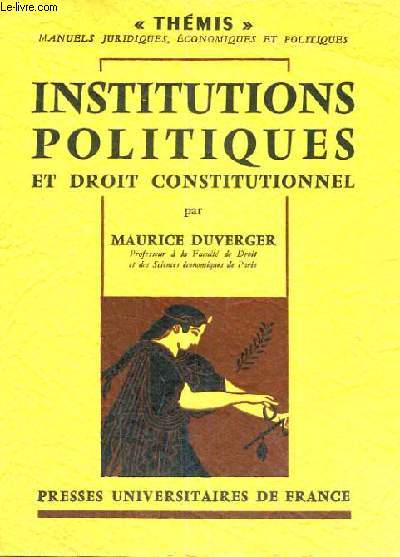 INSTITUTIONS POLITIQUES ET DROIT CONSTITUTIONNEL - CINQUIEME EDITION ENTIEREMENT REFONDUE - THEMIS MANUELS JURIQUES, ECONOMIQUES ET POLITIQUES - COLLECTION DIRIGEE PAR M. DUVERGER