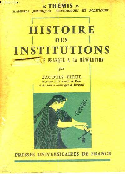 HISTOIRE DES INSTITUTIONS DE L'EPOQUE FRANQUE A LA REVOLUTION - CINQUIEME EDITION - THEMIS MANUELS JURIQUES, ECONOMIQUES ET POLITIQUES - COLLECTION DIRIGEE PAR M. DUVERGER