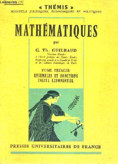 MATHEMATIQUES- TOME PREMIER ENSEMBLES ET FONCTIONS CALCUL EXPONENTIEL - THEMIS MANUELS JURIDIQUES,ECONOMIQUES ET POLITIQUES