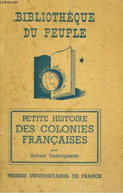 PETITE HISTOIRE DES COLONIES FRANCAISES - BIBLIOTHEQUE DU PEUPLE