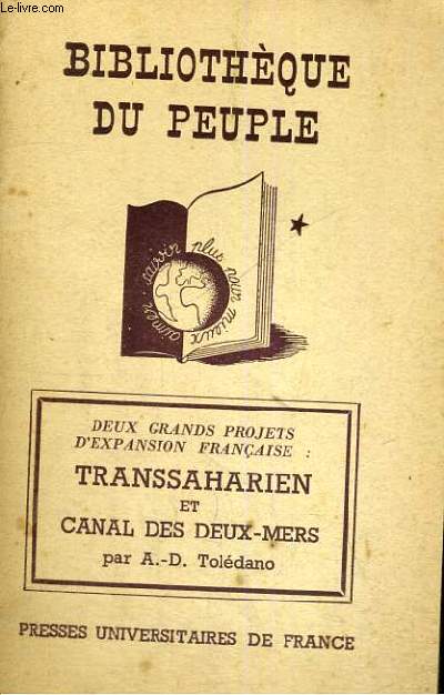 DEUX GRANDS PROJETS D'EXPANSION FRANCAISE TRANSSAHARIEN ET CANAL DES DEUX-MERS - BIBLIOTHEQUE DU PEUPLE
