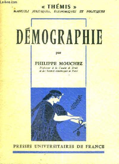 DEMOGRAPHIE - DEUXIEME EDITION MISE A JOUR - THEMIS MANUELS JURIQUES,ECONOMIQUES ET POLITIQUES - COLLECTION DIRIGEE PAR M. DUVERGER