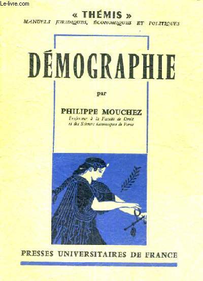 DEMOGRAPHIE - DEUXIEME EDITION MISE A JOUR - THEMIS MANUELS JURIQUES,ECONOMIQUES ET POLITIQUES - COLLECTION DIRIGEE PAR M. DUVERGER