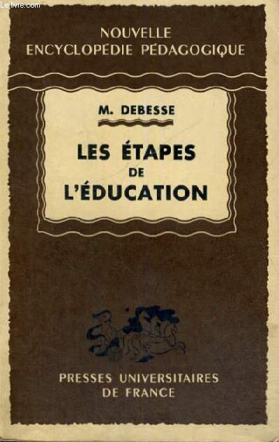 LES ETAPES DE L'EDUCATION - NOUVELLE ENCYCLOPEDIE PEDAGOGIQUE