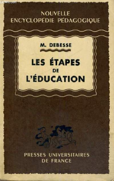 LES ETAPES DE L'EDUCATION - NOUVELLE ENCYCLOPEDIE PEDAGOGIQUE