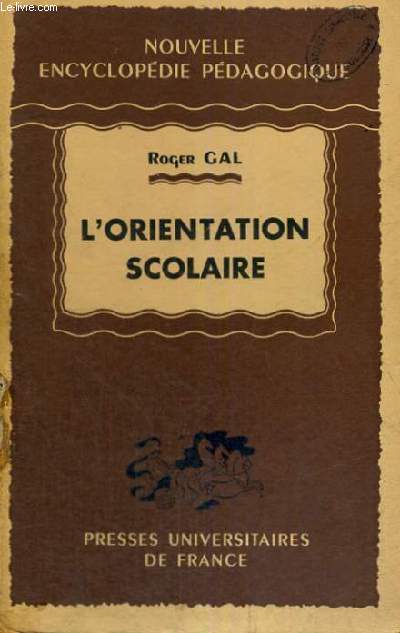 L'ORIENTATION SCOLAIRE - NOUVELLE ENCYCLOPEDIE PEDAGOGIQUE - COLLECTION DIRIGEE PAR P. JOULIA