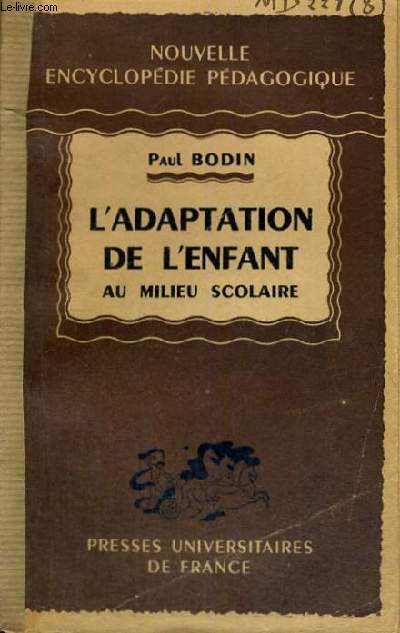 L'ADAPTATION DE L'ENFANT AU MILIEU SCOLAIRE - NOUVELLE ENCYCLOPEDIE PEDAGOGIQUE COLLECTION FONDEE PAR A. MILLOT ET DIRIGEE PAR P. JOULIA