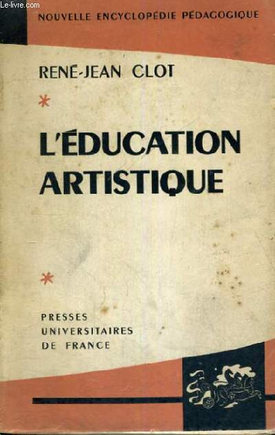 L'EDUCATION ARTISTIQUE - NOUVELLE ENCYCLOPEDIE PEDAGOGIQUE COLLECTION FONDEE PAR A. MILLOT ET DIRIGEE PAR P. JOULIA