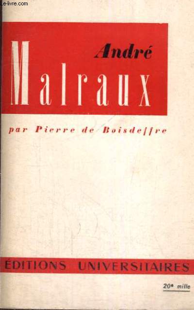 ANDRE MALRAUX - QUATRIEME EDITION REMANIEE ET AUGMENTEE,NOTAMMENT,DE PLUSIEURS TEXTES D'ANDRE MALRAUX