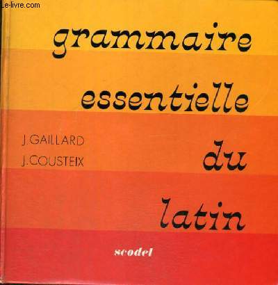 GRAMMAIRE ESSENTIELLE DU LATIN