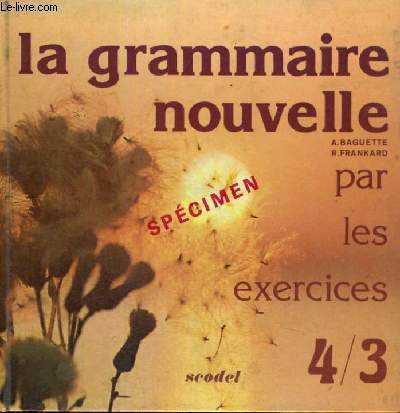 LA GRAMMAIRE NOUVELLE PAR LES EXERCICES - 4/3
