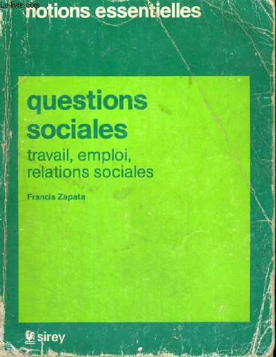 NOTIONS ESSENTIELLES - QUESTIONS SOCIALES TRAVAIL,EMPLOI,RELATIONS SOCIALES