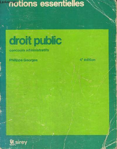 DROIT PUBLIC - CONCOURS ADMINISTRATIFS - NOTIONS ESSENTIELLES - 4 EDITION