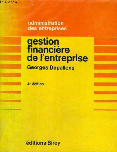 GESTION FINANCIERE DE L'ENTREPRISE - QUATRIEME EDITION 1970 - ADMINISTRATION ET ENTREPRISES