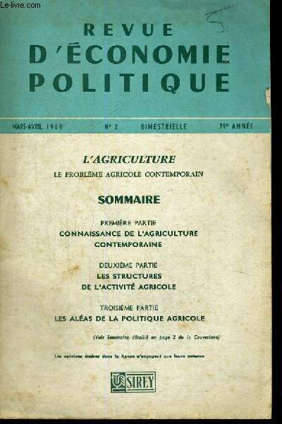 REVUE D'ECONOMIQUE POLITIQUE - L'AGRICULTURE LE PROBLEME AGRICOLE CONTEMPORAIN - PREMIERE PARTIE:CONNAISSANCE DE L'AGRICULTURE CONTEMPORAINE - MARS-AVRIL 1969 - N2 - BIMESTRIELLE - 79 ANNEE