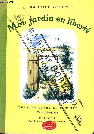 MON JARDIN EN LIBERTE - PREMIER LIVRE DE LECTURE - COURS ELEMENTAIRE