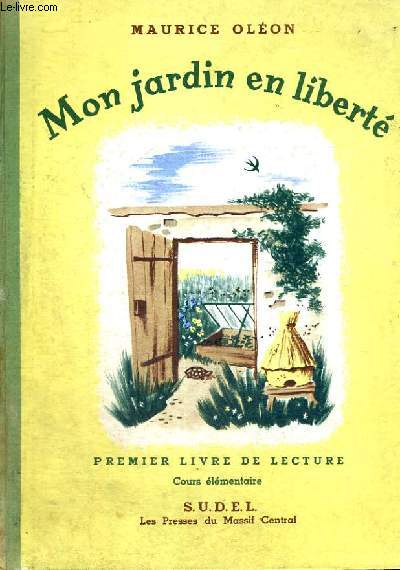 MON JARDIN EN LIBERTE - PREMIER LIVRE DE LECTURE - COURS ELEMENTAIRE