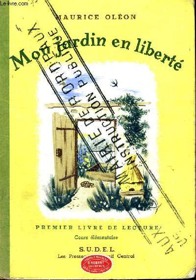 MON JARDIN EN LIBERTE - PREMIER LIVRE DE LECTURE - COURS ELEMENTAIRE