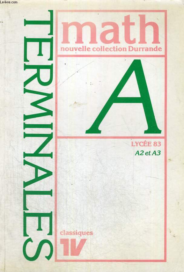 MATHEMATIQUES - NOUVELLE COLLECTION DURRANDE - TERMINALES A2 ET A3