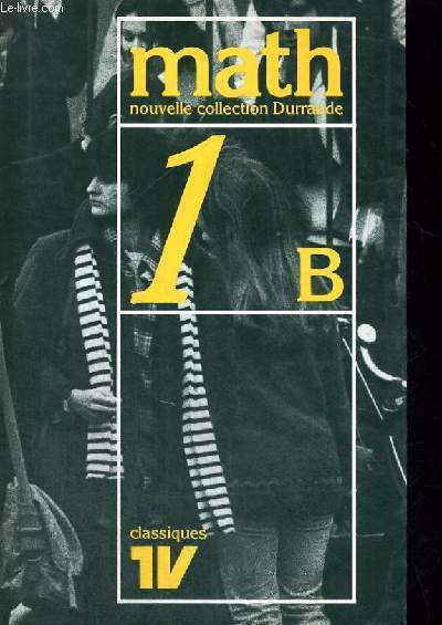 MATHEMATIQUE - NOUVELLE COLLECTION DURRANDE - PROGRAMME - CLASSES DE 1ER B