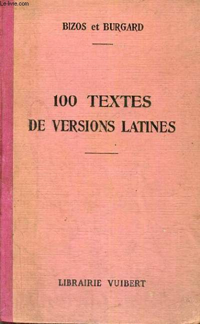 100 TEXTES DE VERSIONS LATINES A L'USAGE DES ELEVES DE 4 ET 3 - DEUXIEME EDITION