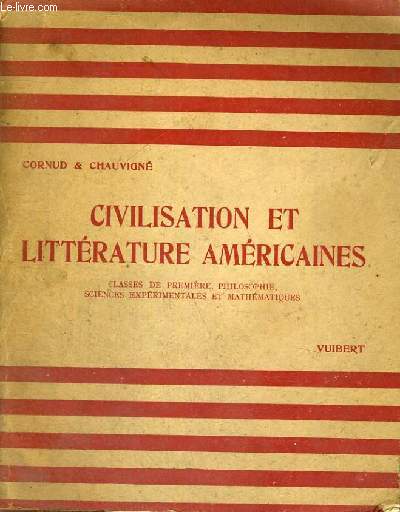 CIVILISATION ET LITTERATURE AMERICAINES - CLASSES DE PREMIERE,PHILOSOPHIE,SCIENCES EXPERIMENTALES ET MATHEMATIQUES - TROISIEME EDITION