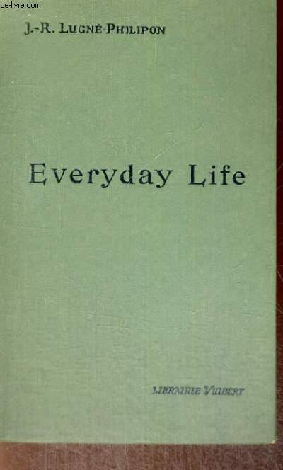 EVERYDAY LIFE - LA VIE DE CHAQUE JOUR - QUATRIEME EDITION - LIVRE EN ANGLAIS